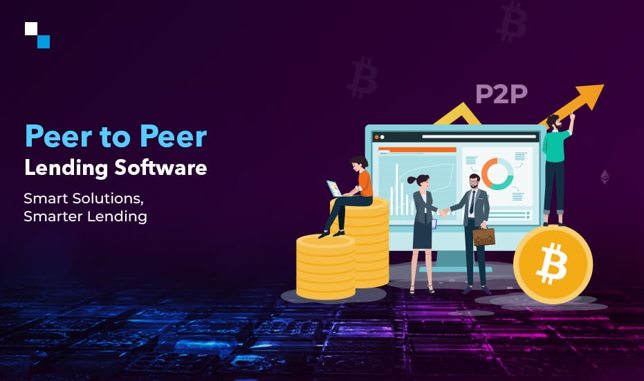 Peer to Peer Lending Software- Smart Solutions, Smarter Lending