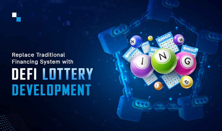 Replace Traditional Financing system with DeFi lottery Development