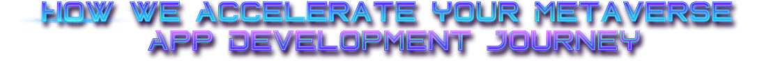 How we accelerate your metaverse app development journey